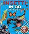 Insetti in 3D. Ediz. illustrata. Con gadget libro