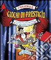 Straordinari giochi di prestigio. Ediz. illustrata libro