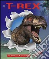 Il T-Rex. Ediz. illustrata. Con gadget libro