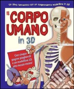 Il corpo umano in 3D. Ediz. illustrata. Con gadget libro