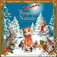 Il regalo di Natale. Ediz. illustrata libro