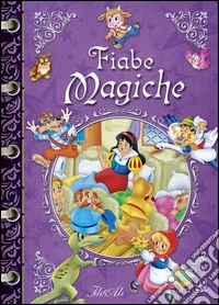 Le fiabe magiche. Ediz. illustrata