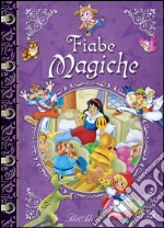 Le fiabe magiche. Ediz. illustrata libro