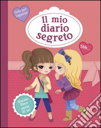 Il mio diario segreto. Ediz. illustrata libro