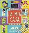 La mia casa. Crea il tuo modellino. Ediz. illustrata libro