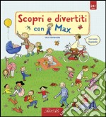 Scopri e divertiti con Max. Ediz. illustrata libro