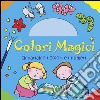 Impariamo i colori e i numeri. Colori magici. Ediz. illustrata libro