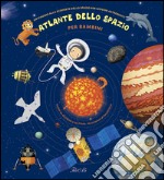 Atlante dello spazio per bambini. Un viaggio alla scoperta dello spazio per giovani astronauti. Ediz. a colori