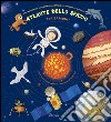 Atlante dello spazio per bambini. Un viaggio alla scoperta dello spazio per giovani astronauti. Ediz. a colori libro