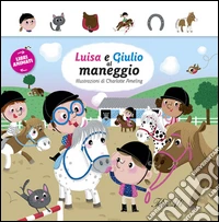 Luisa e Giulia al maneggio. Libri animati. Ediz. illustrata libro