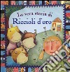 La vera storia di Riccioli d'oro. Ediz. illustrata libro