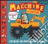 Macchine da cantiere. Ediz. illustrata. Con gadget libro