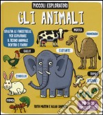 Gli animali. Piccoli esploratori. Ediz. illustrata libro