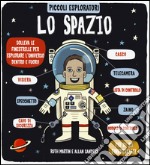 Lo spazio. Piccoli esploratori. Ediz. illustrata