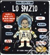 Lo spazio. Piccoli esploratori. Ediz. illustrata libro