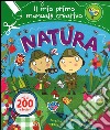 Natura. Il mio primo manuale creativo. Con adesivi. Ediz. illustrata libro di Brett Anna