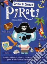 Pirati. Crea e gioca. Ediz. illustrata libro