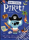 Pirati. Crea e gioca. Ediz. illustrata libro