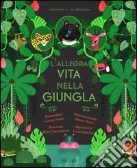 L'allegra vita nella giungla. Ediz. illustrata libro