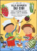 Alla scoperta dei cibi. Ediz. illustrata