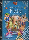 Un mondo di fiabe. Ediz. illustrata libro