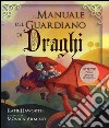 Il manuale del guardiano di draghi. Ediz. a colori libro