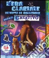 L'era glaciale in rotta di collisione. Manuale creativo. Con adesivi. Ediz. illustrata libro