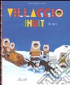 Villaggio Inuit di carta. Ediz. illustrata libro di Ehrhard Dominique