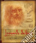 Leonardo da Vinci. La sua vita e le sue intuizioni nelle opere più importanti. Ediz. illustrata libro