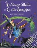 La strega Sibilla e il gatto Serafino. Ediz. a colori libro