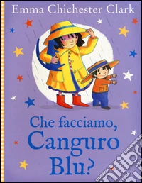 Che facciamo, Canguro Blu? Ediz. illustrata libro