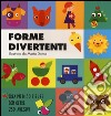 Forme divertenti. Ediz. a colori libro