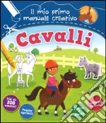 Cavalli. Il mio primo manuale creativo. Con adesivi. Ediz. a colori. Ediz. a spirale libro