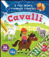 Cavalli. Il mio primo manuale creativo. Con adesivi. Ediz. a colori. Ediz. a spirale libro