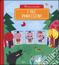 I tre porcellini. Storie animate. Ediz. a colori libro