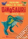 Dinosauri. Creazioni mobili in carta. Stacca, costruisci, gioca. Ediz. a colori. Con gadget libro