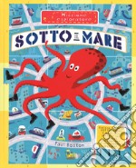 Sotto il mare. Missione esploratore. Ediz. a colori libro