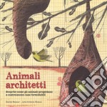 Animali architetti. Ediz. a colori libro