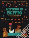 Mistero in Egitto. Il destino del faraone è nelle tue mani! Ediz. a colori libro