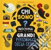 Chi sono? Indovina i grandi personaggi della storia. Ediz. a colori libro