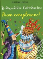 Buon compleanno! La strega Sibilla e il gatto Serafino. Ediz. a colori libro