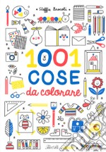 1001 cose da colorare. Ediz. a colori