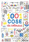 1001 cose da colorare. Ediz. a colori libro