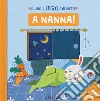 A nanna! Il mio libro animato. Ediz. a colori libro