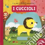 I cuccioli. Il mio libro animato. Ediz. a colori libro