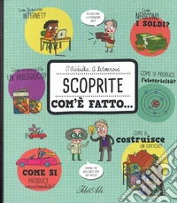 Scoprite com'è fatto...