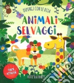 Animali selvaggi. Dipingi con le dita. Ediz. a colori libro