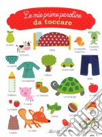 Le mie prime paroline da toccare. Ediz. a colori libro