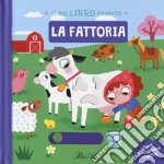 La fattoria. Il mio libro animato. Ediz. a colori