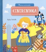 Cenerentola. Storie animate. Ediz. a colori